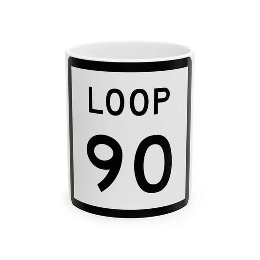 Texas Loop 90 (Texas) (Road Sign) White Coffee Mug 11oz - Go Mug Yourself