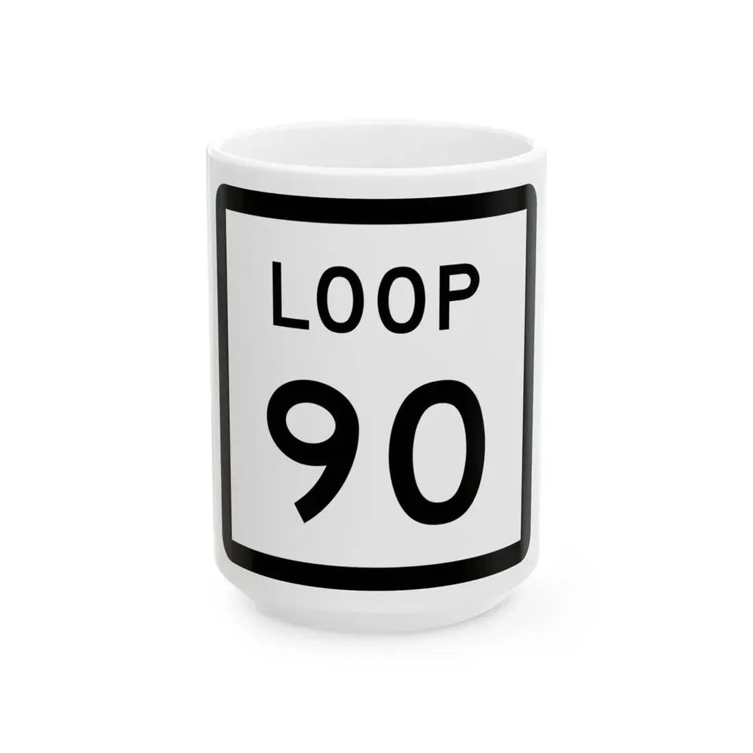 Texas Loop 90 (Texas) (Road Sign) White Coffee Mug 15oz - Go Mug Yourself