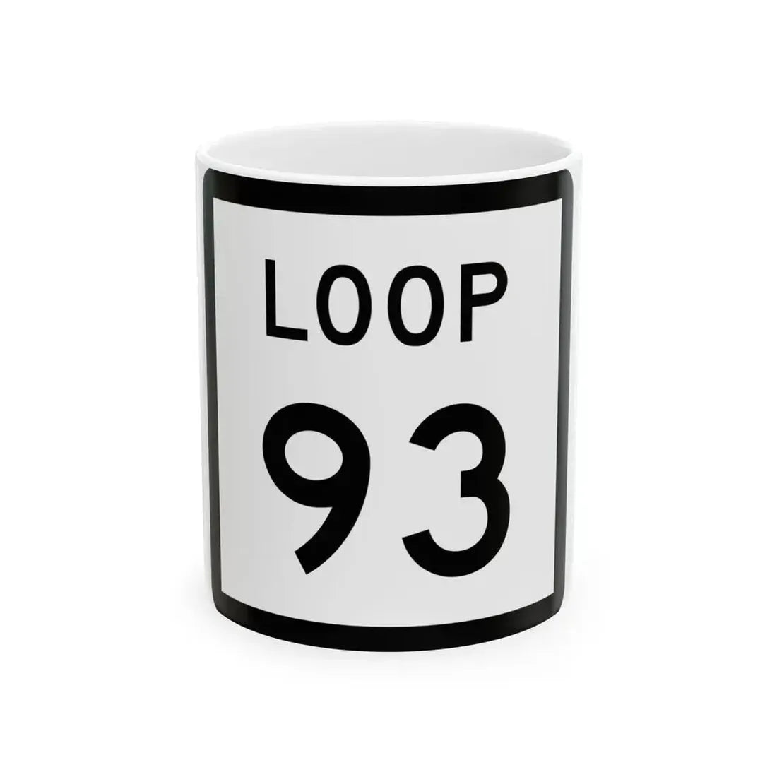 Texas Loop 93 (Texas) (Road Sign) White Coffee Mug 11oz - Go Mug Yourself