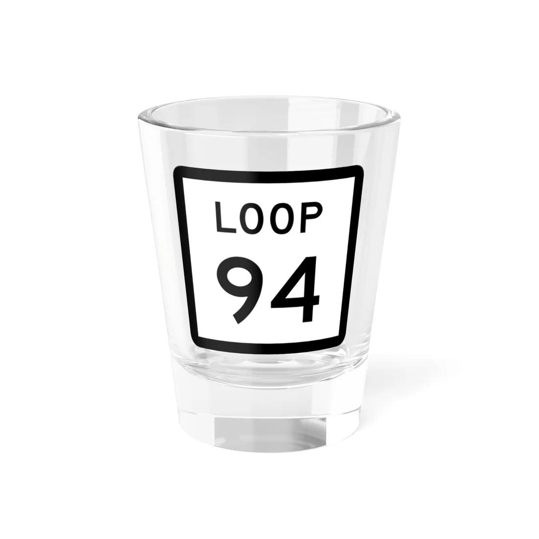 Texas Loop 94 (Texas) (Road Sign) Shot Glass 1.5oz 1.5oz - Go Mug Yourself