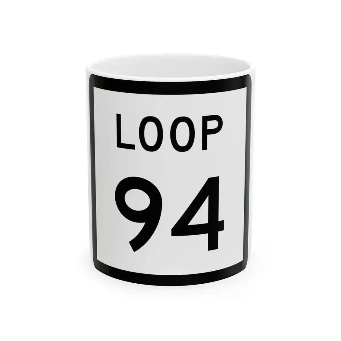 Texas Loop 94 (Texas) (Road Sign) White Coffee Mug 11oz - Go Mug Yourself