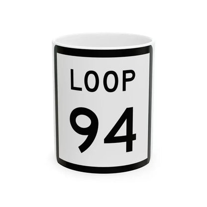 Texas Loop 94 (Texas) (Road Sign) White Coffee Mug 11oz - Go Mug Yourself