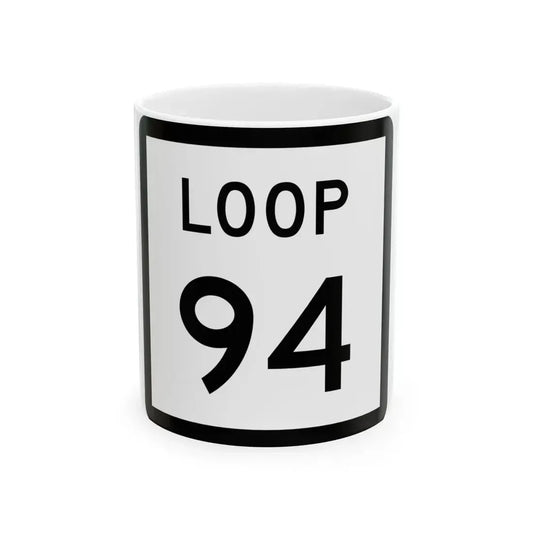 Texas Loop 94 (Texas) (Road Sign) White Coffee Mug 11oz - Go Mug Yourself