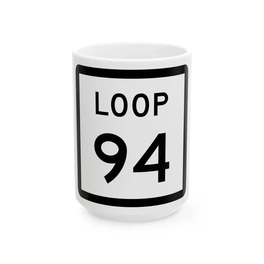Texas Loop 94 (Texas) (Road Sign) White Coffee Mug 15oz - Go Mug Yourself