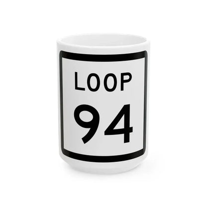 Texas Loop 94 (Texas) (Road Sign) White Coffee Mug 15oz - Go Mug Yourself