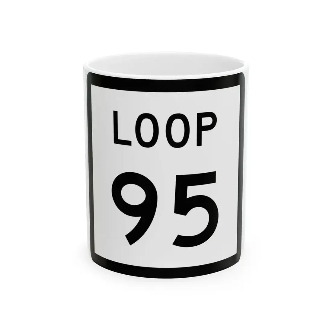 Texas Loop 95 (Texas) (Road Sign) White Coffee Mug 11oz - Go Mug Yourself
