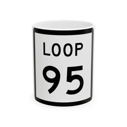Texas Loop 95 (Texas) (Road Sign) White Coffee Mug 11oz - Go Mug Yourself