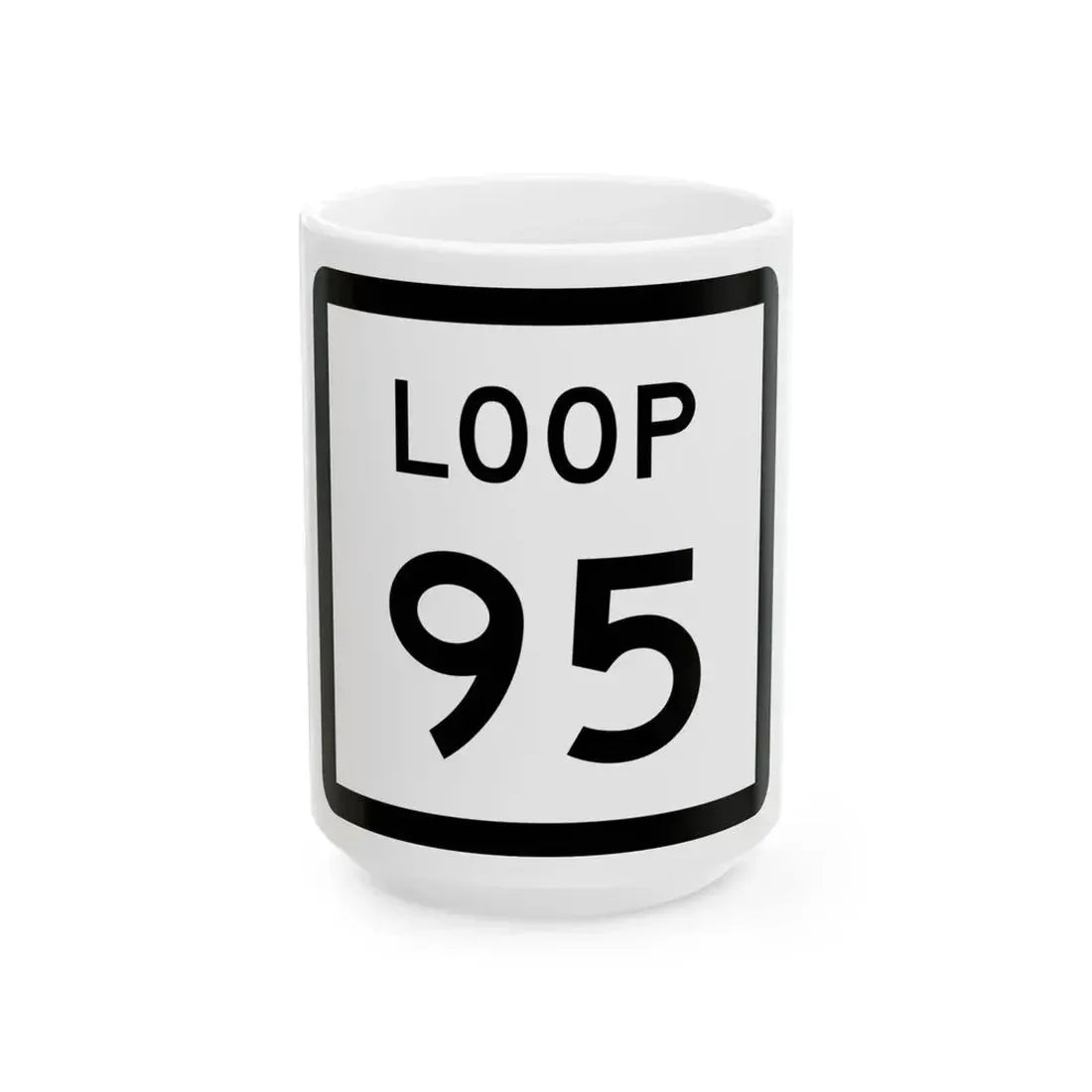 Texas Loop 95 (Texas) (Road Sign) White Coffee Mug 15oz - Go Mug Yourself