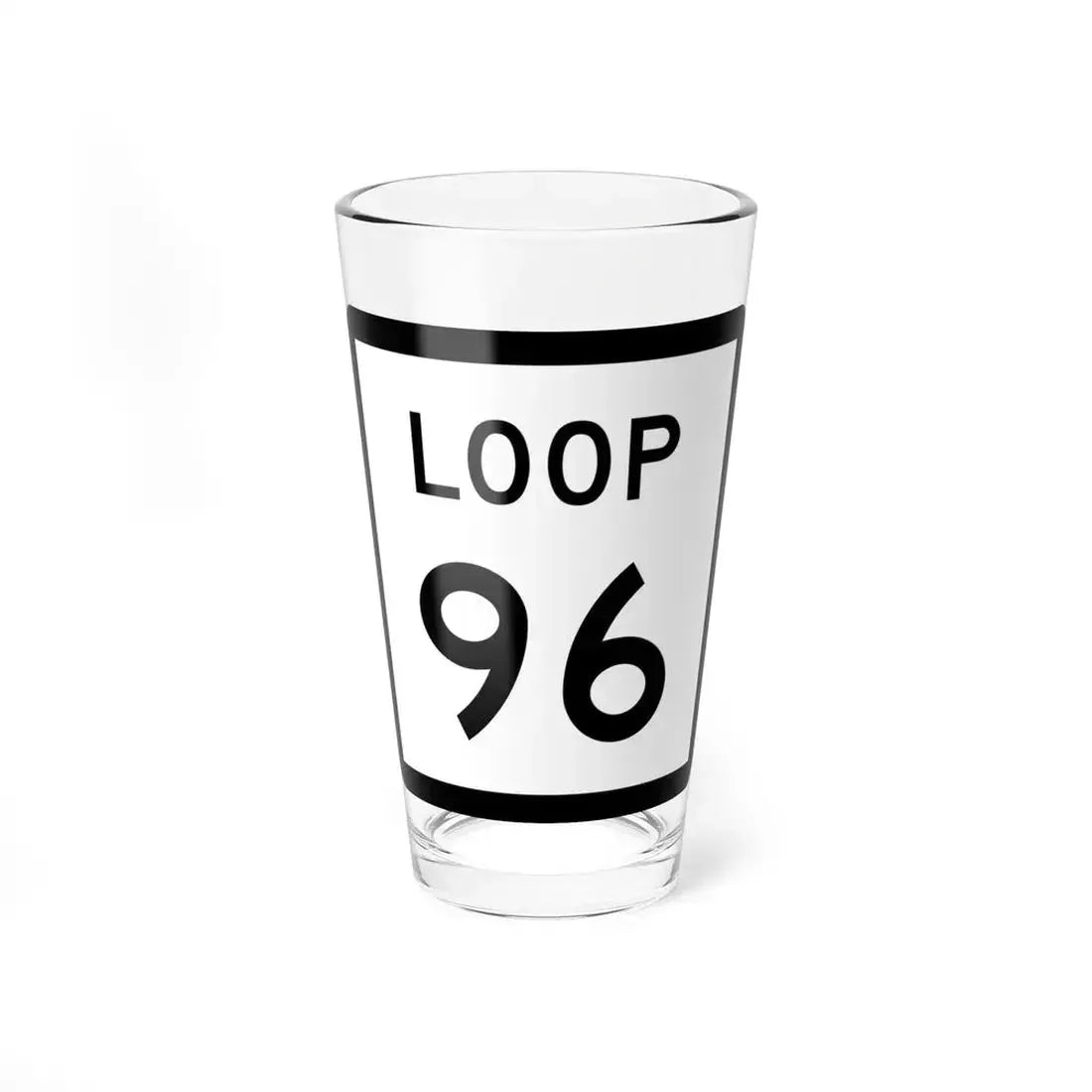 Texas Loop 96 (Texas) (Road Sign) Pint Glass 16oz 16oz - Go Mug Yourself