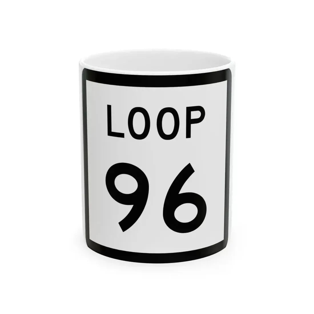 Texas Loop 96 (Texas) (Road Sign) White Coffee Mug 11oz - Go Mug Yourself