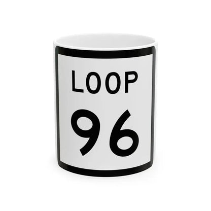 Texas Loop 96 (Texas) (Road Sign) White Coffee Mug 11oz - Go Mug Yourself