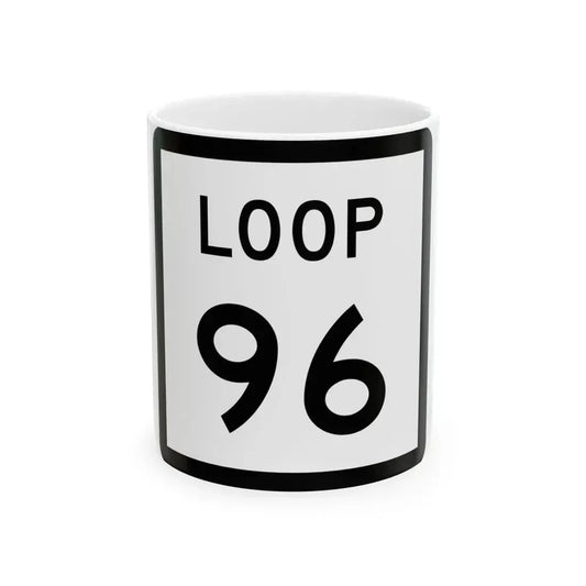 Texas Loop 96 (Texas) (Road Sign) White Coffee Mug 11oz - Go Mug Yourself