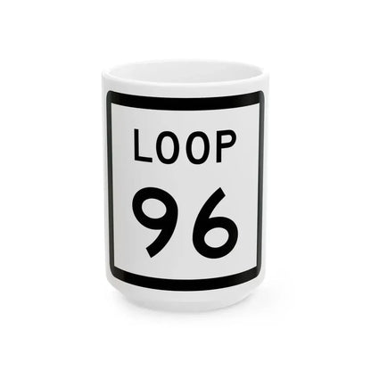 Texas Loop 96 (Texas) (Road Sign) White Coffee Mug 15oz - Go Mug Yourself