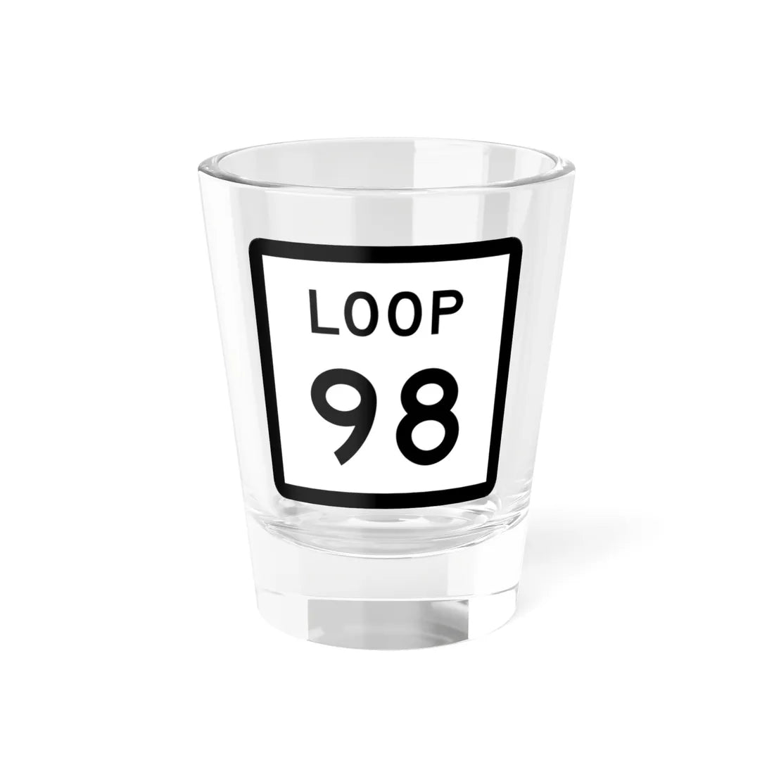 Texas Loop 98 (Texas) (Road Sign) Shot Glass 1.5oz 1.5oz - Go Mug Yourself