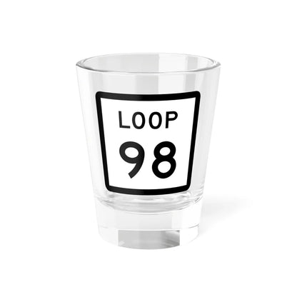 Texas Loop 98 (Texas) (Road Sign) Shot Glass 1.5oz 1.5oz - Go Mug Yourself