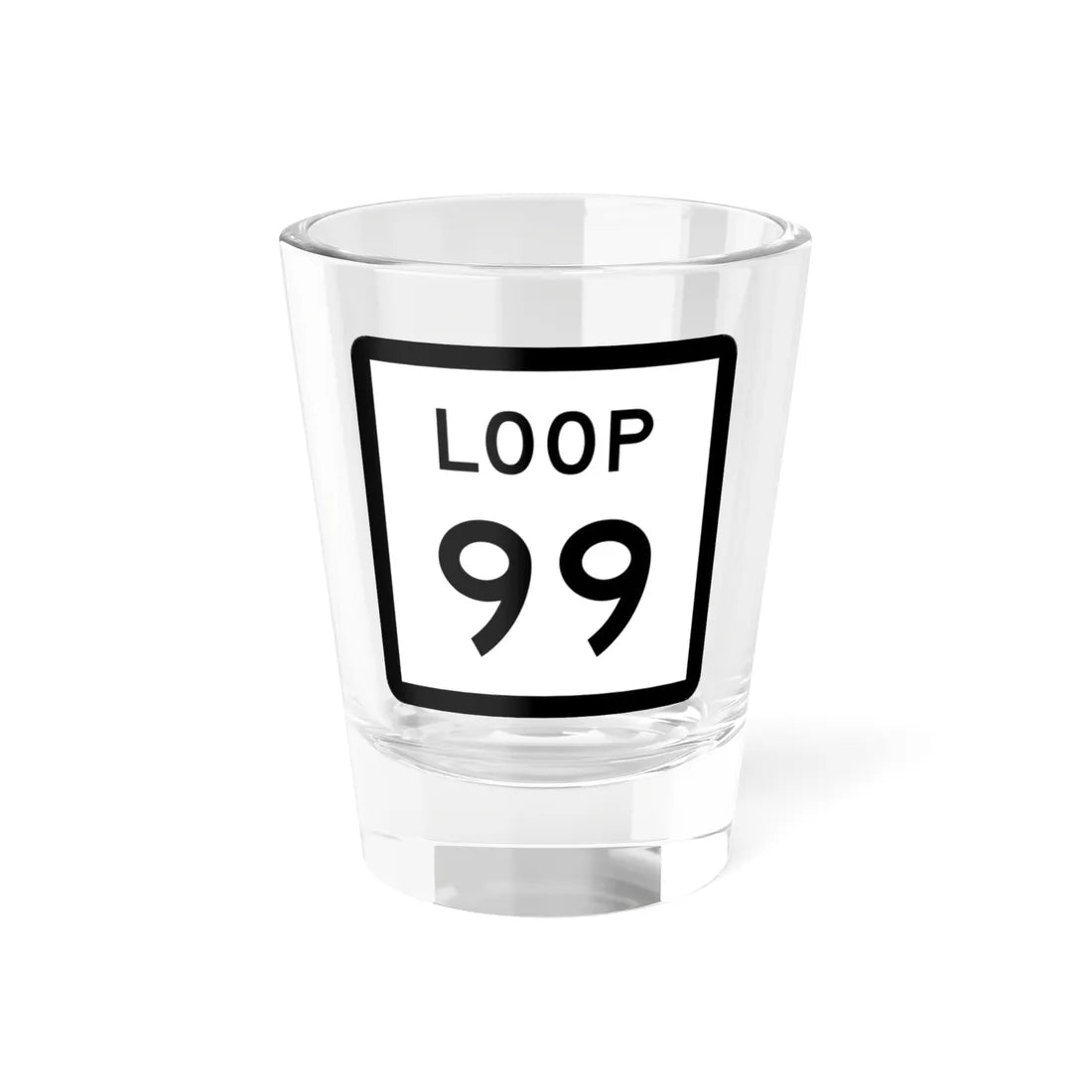 Texas Loop 99 (Texas) (Road Sign) Shot Glass 1.5oz 1.5oz - Go Mug Yourself