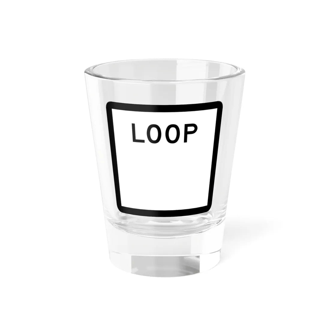Texas Loop blank (Texas) (Road Sign) Shot Glass 1.5oz 1.5oz - Go Mug Yourself
