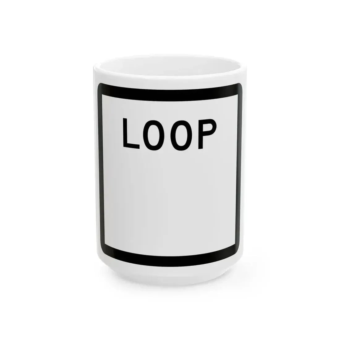 Texas Loop blank (Texas) (Road Sign) White Coffee Mug 15oz - Go Mug Yourself
