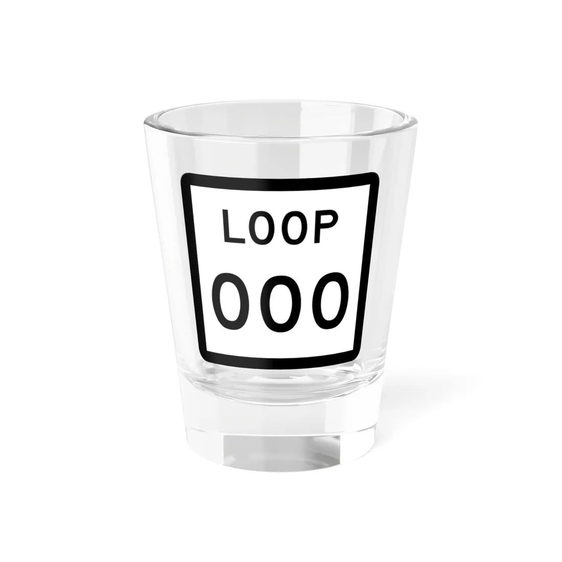 Texas Loop XXX (Texas) (Road Sign) Shot Glass 1.5oz 1.5oz - Go Mug Yourself