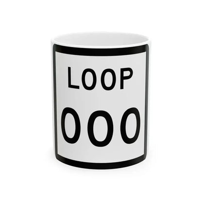 Texas Loop XXX (Texas) (Road Sign) White Coffee Mug 11oz - Go Mug Yourself
