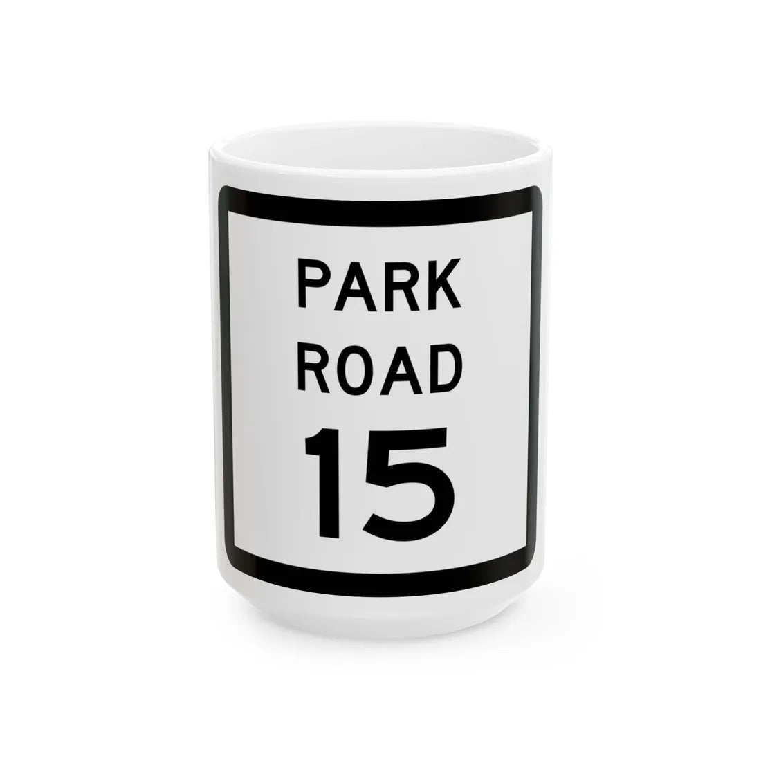 Texas Park Road 15 (Texas) (Road Sign) White Coffee Mug 15oz - Go Mug Yourself