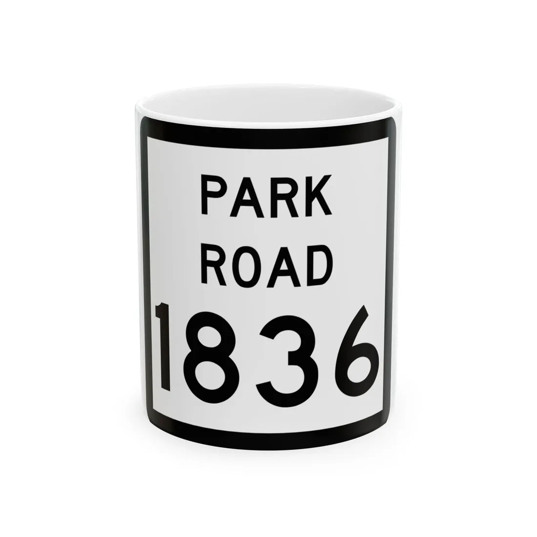 Texas Park Road 1836 (Texas) (Road Sign) White Coffee Mug 11oz - Go Mug Yourself