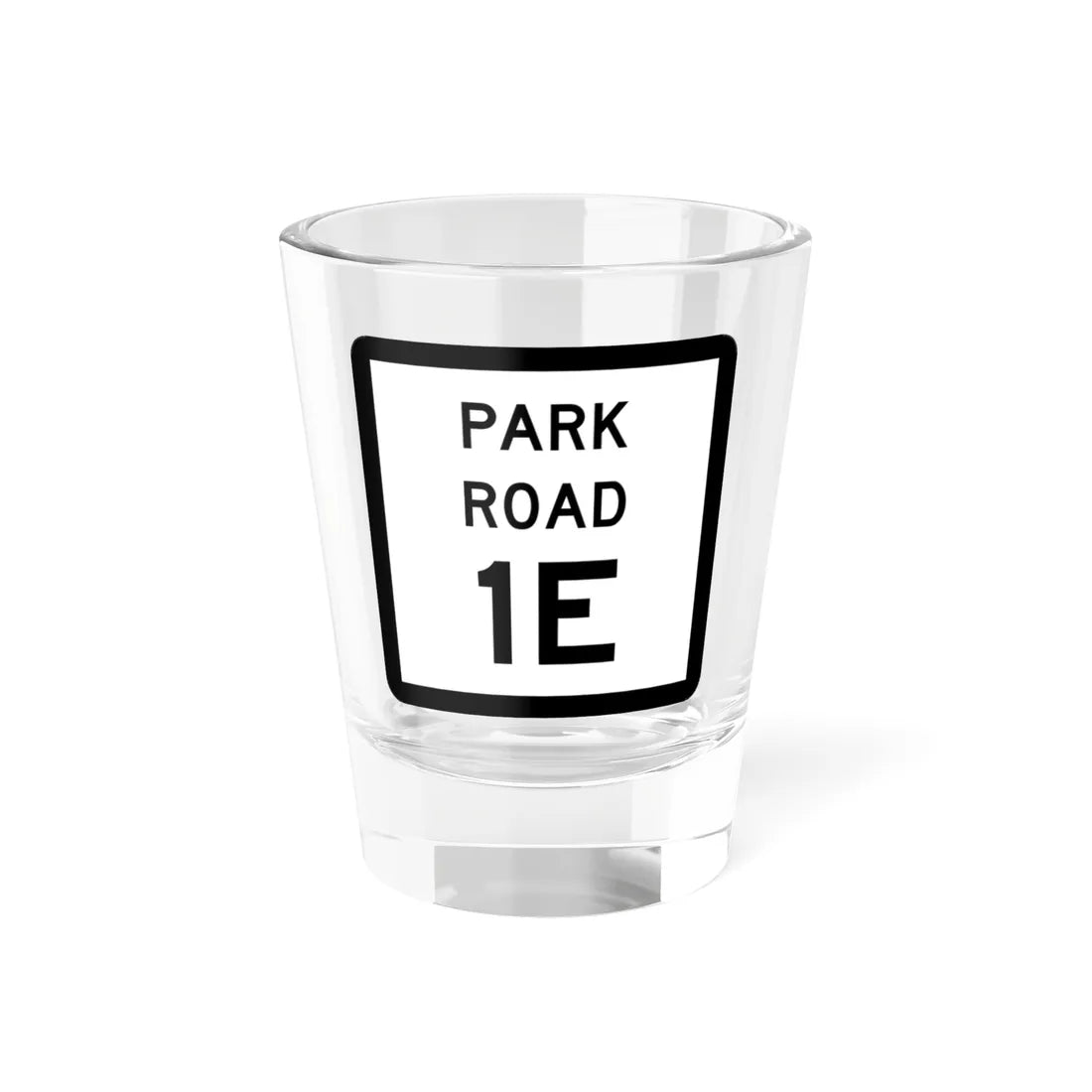 Texas Park Road 1E (Texas) (Road Sign) Shot Glass 1.5oz 1.5oz - Go Mug Yourself