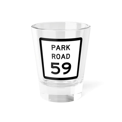 Texas Park Road 59 (Texas) (Road Sign) Shot Glass 1.5oz 1.5oz - Go Mug Yourself