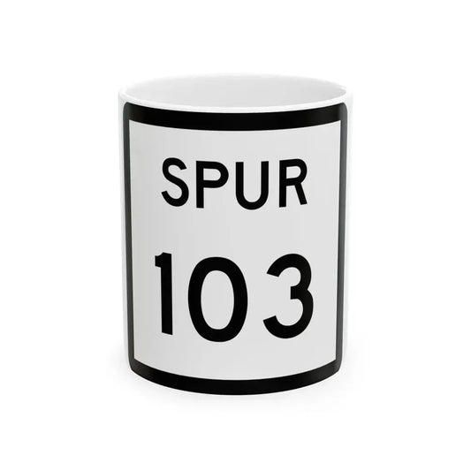 Texas Spur 103 (Texas) (Road Sign) White Coffee Mug 11oz - Go Mug Yourself