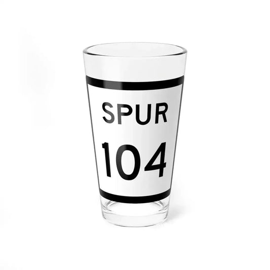 Texas Spur 104 (Texas) (Road Sign) Pint Glass 16oz 16oz - Go Mug Yourself
