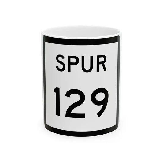 Texas Spur 129 (Texas) (Road Sign) White Coffee Mug 11oz - Go Mug Yourself