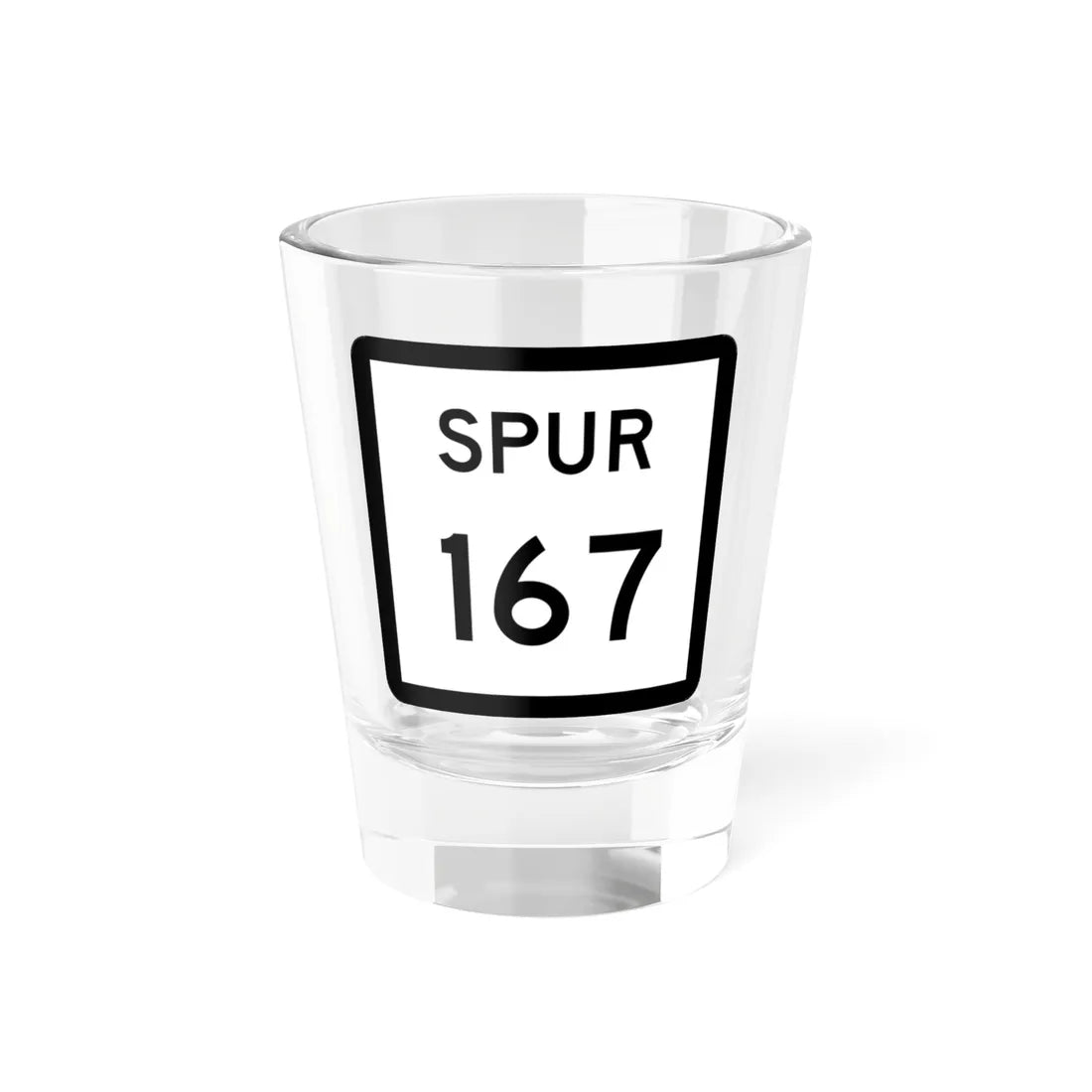 Texas Spur 167 (Texas) (Road Sign) Shot Glass 1.5oz 1.5oz - Go Mug Yourself