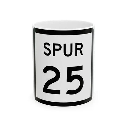 Texas Spur 25 (Texas) (Road Sign) White Coffee Mug 11oz - Go Mug Yourself