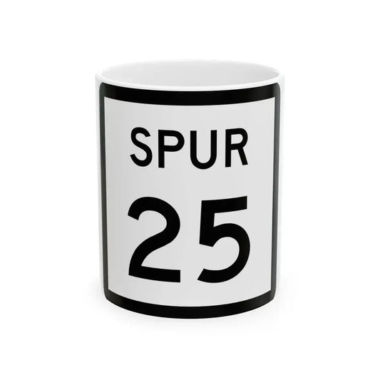 Texas Spur 25 (Texas) (Road Sign) White Coffee Mug 11oz - Go Mug Yourself