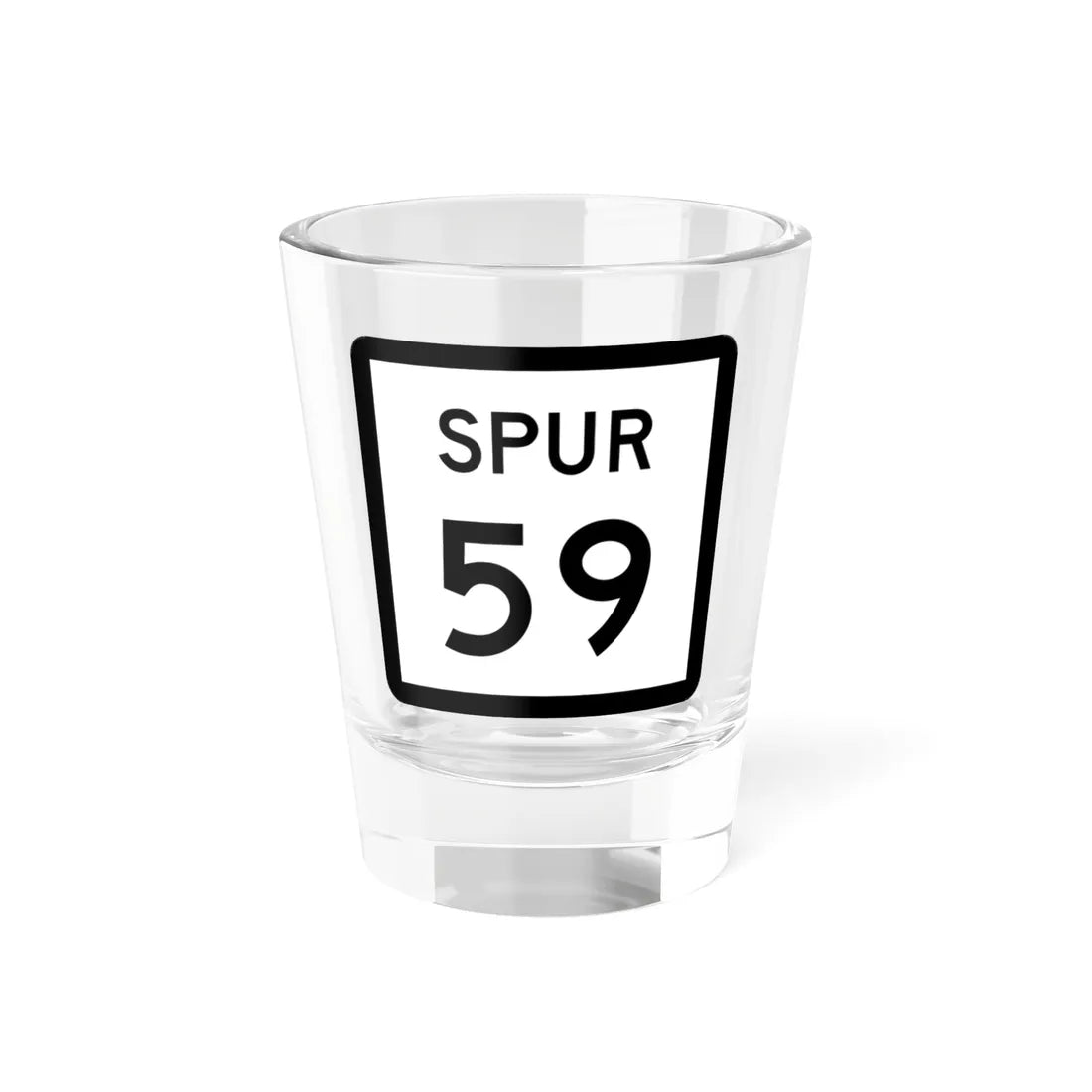 Texas Spur 59 (Texas) (Road Sign) Shot Glass 1.5oz 1.5oz - Go Mug Yourself
