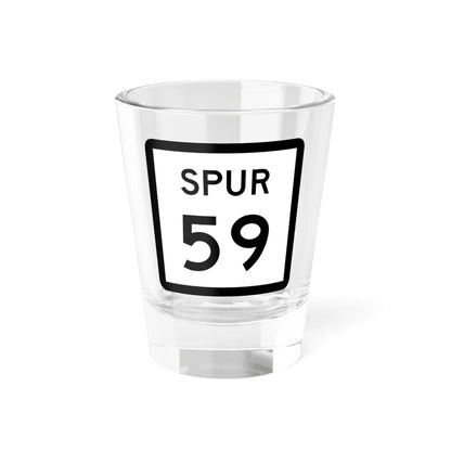 Texas Spur 59 (Texas) (Road Sign) Shot Glass 1.5oz 1.5oz - Go Mug Yourself