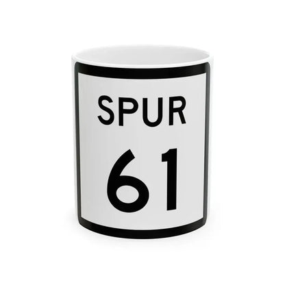 Texas Spur 61 (Texas) (Road Sign) White Coffee Mug 11oz - Go Mug Yourself