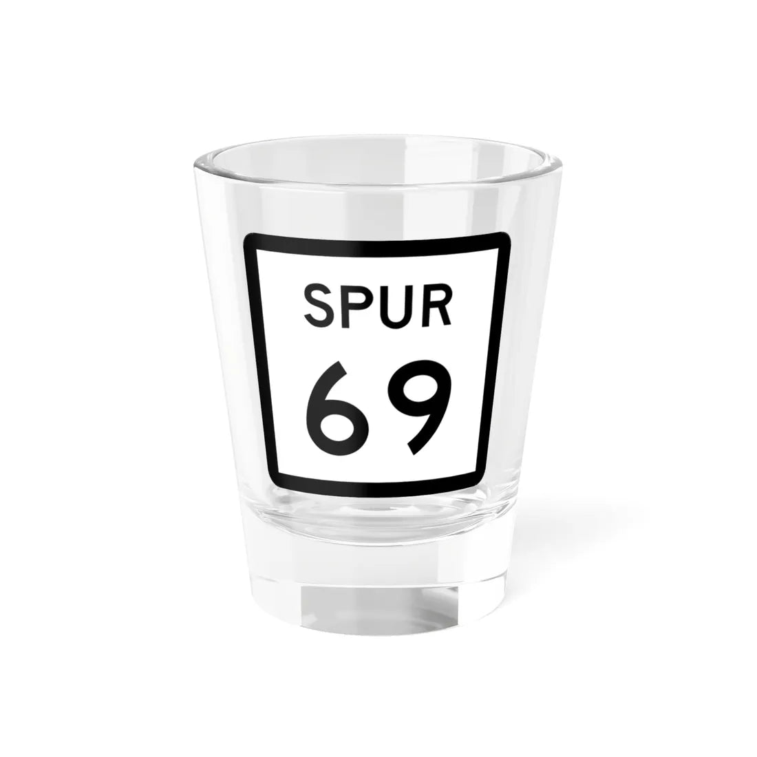 Texas Spur 69 (Texas) (Road Sign) Shot Glass 1.5oz 1.5oz - Go Mug Yourself