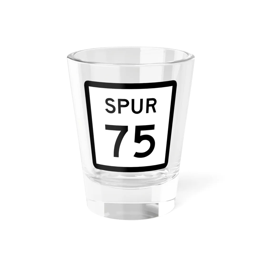 Texas Spur 75 (Texas) (Road Sign) Shot Glass 1.5oz 1.5oz - Go Mug Yourself
