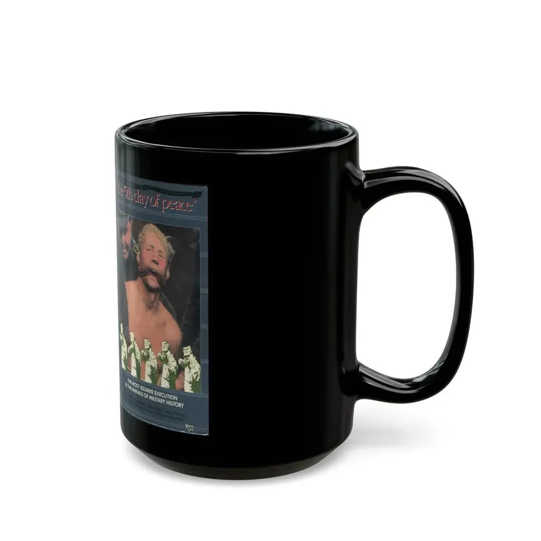 THE 5TH DAY OF PEACE VIDEO GEMS THE MOST BIZARRE EXECUTION IN THE ANNALS OF HISTORY (VHS COVER) - Black Coffee Mug - Go Mug Yourself