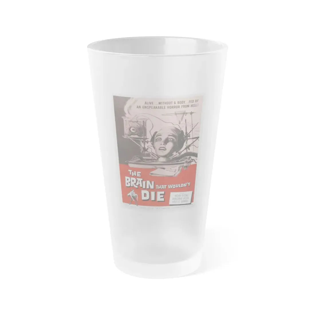 THE BRAIN THAT WOULDN'T DIE 1962 Movie Poster - Frosted Pint Glass 16oz Default Title - Go Mug Yourself