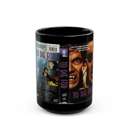 TO DIE FOR (VHS COVER) - Black Coffee Mug 15oz - Go Mug Yourself