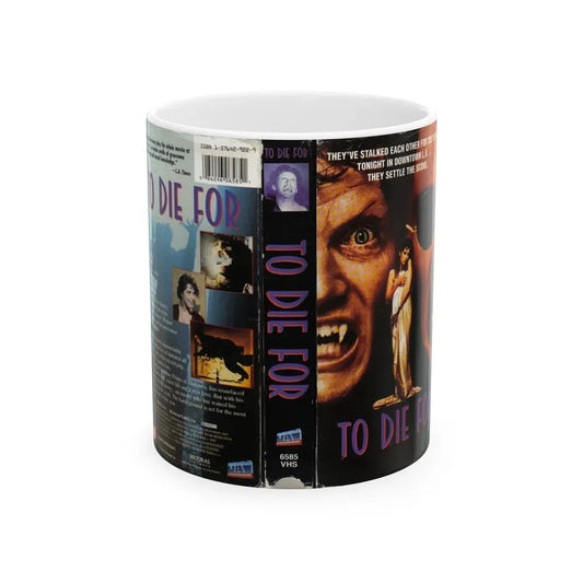 TO DIE FOR (VHS COVER) - White Coffee Mug 11oz - Go Mug Yourself