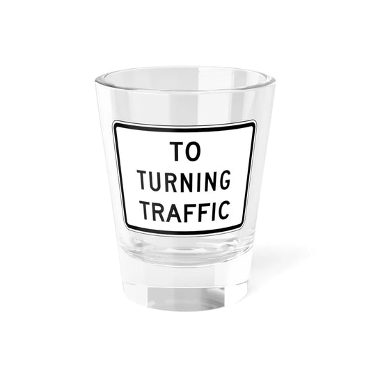 TO TURNING TRAFFIC Delaware R1-2a-DE1 (Delaware) (Road Sign) Shot Glass 1.5oz 1.5oz - Go Mug Yourself