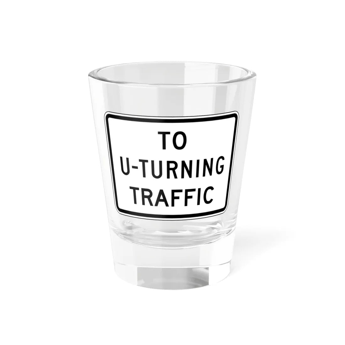TO UTURNING TRAFFIC Delaware R1-2a-DE (Delaware) (Road Sign) Shot Glass 1.5oz 1.5oz - Go Mug Yourself