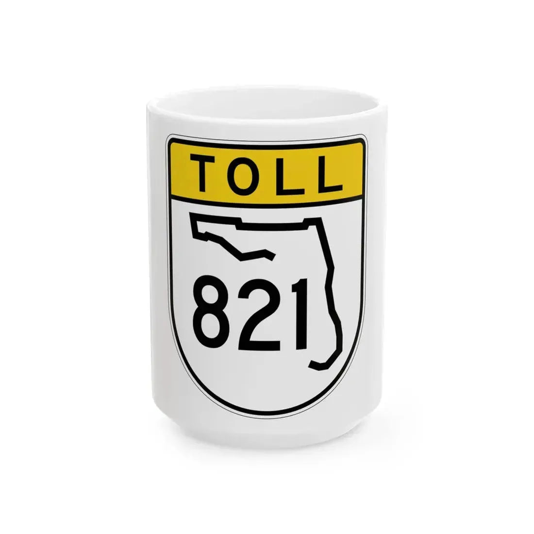 Toll Florida 821 (Florida) (Road Sign) White Coffee Mug 15oz - Go Mug Yourself