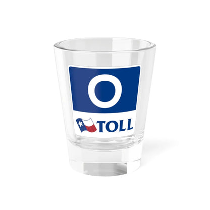 Toll Texas 0 new template (Texas) (Road Sign) Shot Glass 1.5oz 1.5oz - Go Mug Yourself