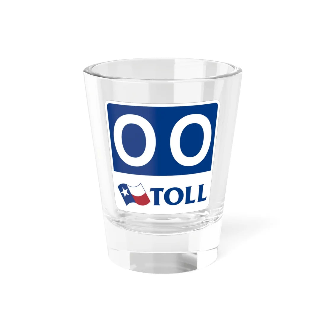 Toll Texas 00 new template (Texas) (Road Sign) Shot Glass 1.5oz 1.5oz - Go Mug Yourself