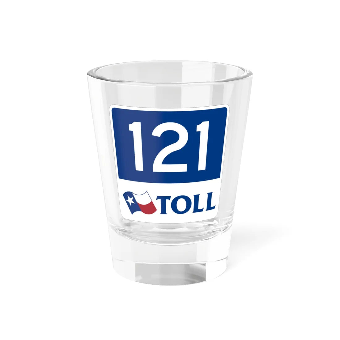 Toll Texas 121 new (Texas) (Road Sign) Shot Glass 1.5oz 1.5oz - Go Mug Yourself