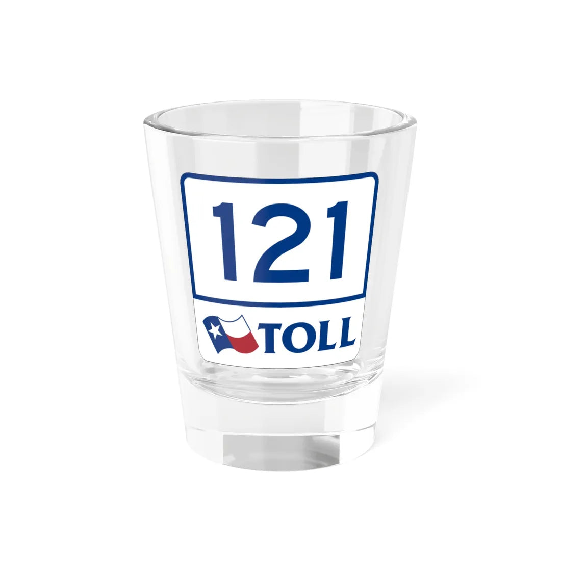 Toll Texas 121 (Texas) (Road Sign) Shot Glass 1.5oz 1.5oz - Go Mug Yourself